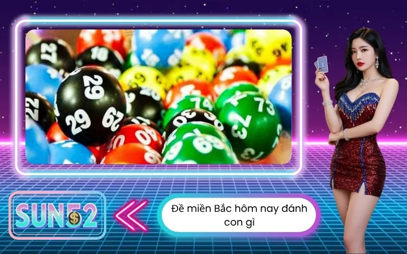 Đề miền Bắc hôm nay đánh con gì?