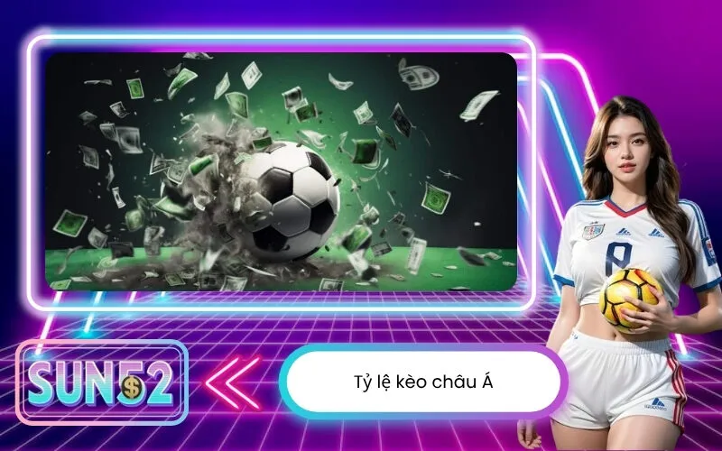 Tỷ lệ kèo châu Á